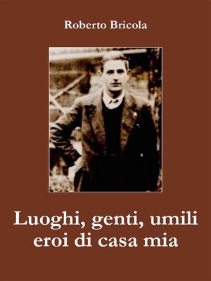 cover image of Luoghi, genti, umili eroi di casa mia